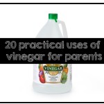 20 Practical Uses of Vinegar for Parents