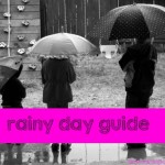 Rainy Day Guide for Keeping the Kiddos Busy