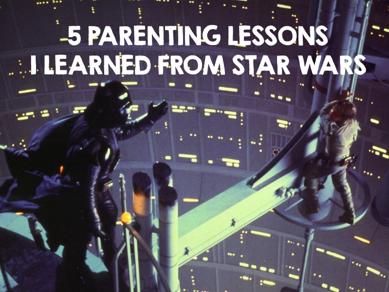 5 Parenting Lessons I Learned From Star Wars