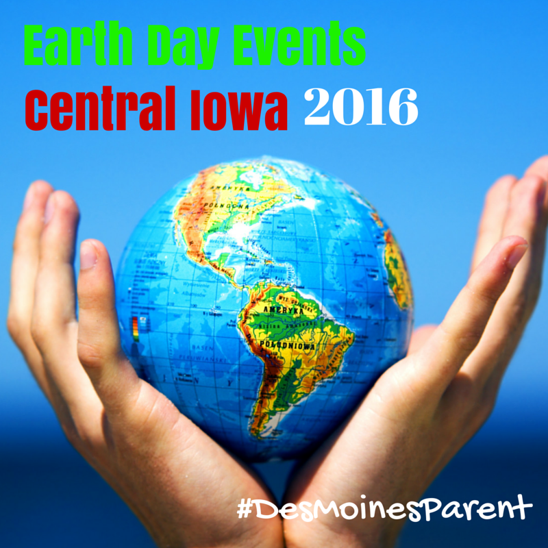 Earth Day Events in Central Iowa 2016 Des Moines Parent Things to