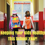 Tips To Keeping Your Kids Healthy This School Year!