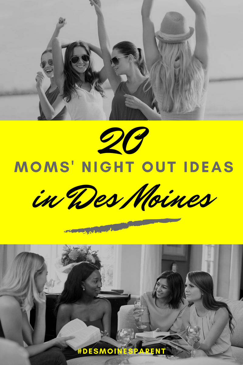 20 Things To Do in Des Moines For Moms’ Night Out