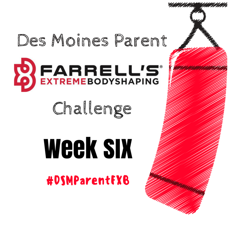 Des Moines Parent FXB Challenge: Week Six
