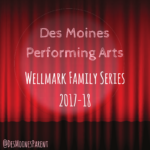 Des Moines Performing Arts: Wellmark Family Series 2017-18