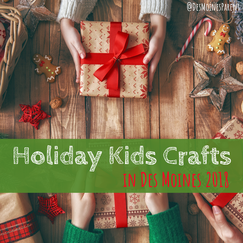 Holiday Kids Crafts in Des Moines 2018