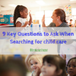 9 Key Questions to Ask When Searching for Child Care