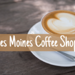 Des Moines Coffee Shops