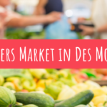 Farmer’s Markets in Des Moines