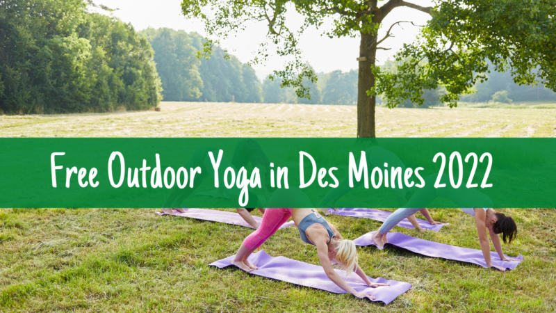 Free Outdoor Yoga in Des Moines 2022