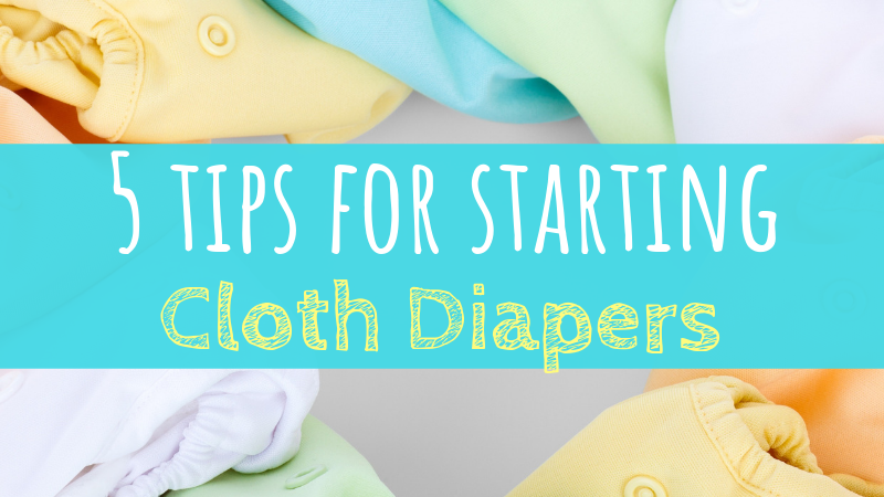 5 Tips For Starting Cloth Diapers