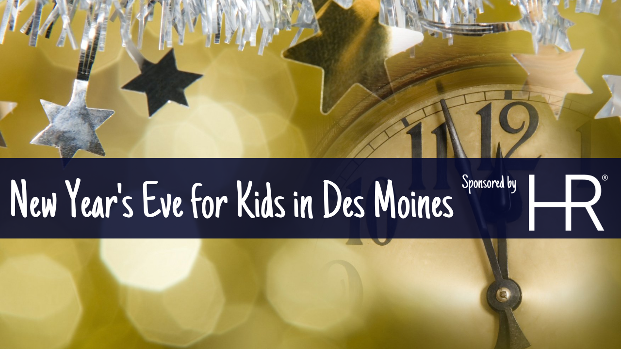 Celebrate! New Year's Eve Events for Kids in Des Moines, Iowa