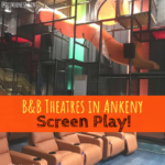 Unique Ankeny Movie Theater: B&B Theatres Screen Play!