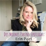 Des Moines Parent Spotlight: Erin Port