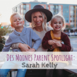 Des Moines Parent Spotlight, Sarah Kelly, The Haute Homemaker