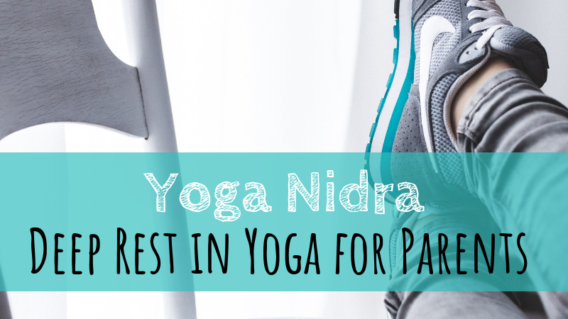 Yoga Nidra: Deep Rest in Yoga for Parents