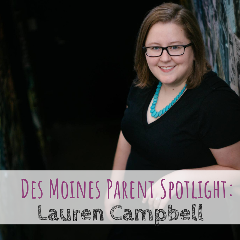 Des Moines Parent Spotlight, Des Moines, Lauren Campbell