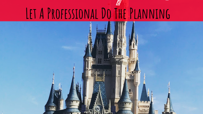 Walt Disney World | Let a Professional Do the Planning