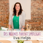 Des Moines Parent Spotlight: Eva Helps