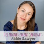Abbie Sawyer, Des Moines Parent Spotlight, East Village, Capital Chiropractic & Rehabilitation Center