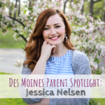 Des Moines Parent Spotlight: Jessica Nelsen