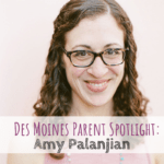 Des Moines Parent Spotlight: Amy Palanjian
