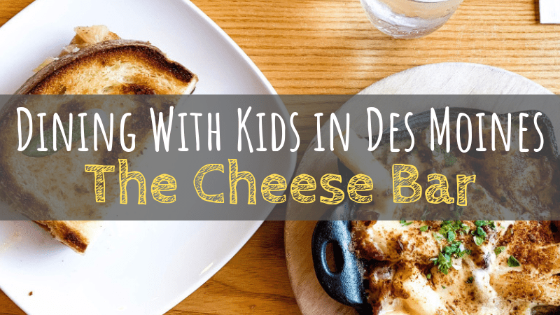 The Cheese Bar, Dining with Kids, Des Moines, Iowa, food