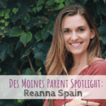 Des Moines Parent Spotlight: Reanna Spain