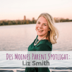 Des Moines Parent Spotlight, Liz Smith, ClickSmith Photography, Des Moines photographer, Des Moines, Iowa