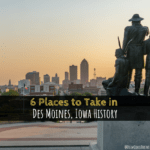 Des Moines, Iowa, history, take in history, Iowa agriculture, Terrace Hill, The Iowa Capitol, The Iowa Historical State Museum, Jester Park Nature Center, Jordan House, Living History Farms