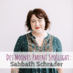 Des Moines Parent Spotlight: Sabbath Schrader