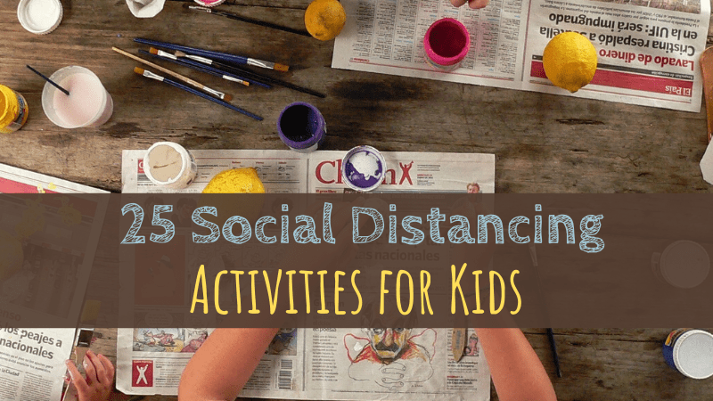 25 Social Distancing Activities for Kids