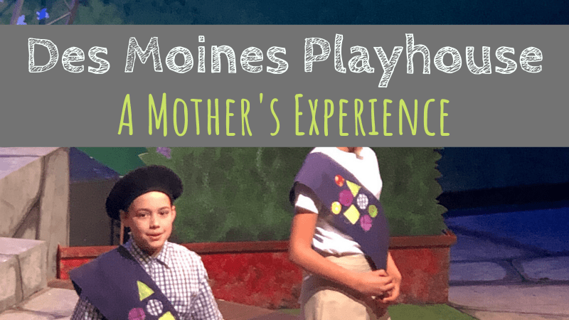 Des Moines Playhouse | A Mother’s Experience