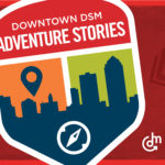 Des Moines, Iowa, Downtown Des Moines, Downtown DSM Adventure Stories, Downtown DSM Adventure, things to do in Des Moines, outdoor fun