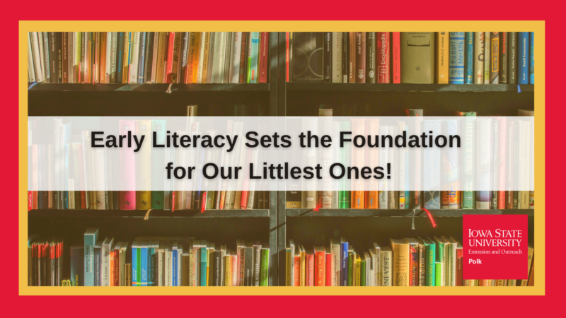 Early Literacy Sets the Foundation for Our Littlest Ones!